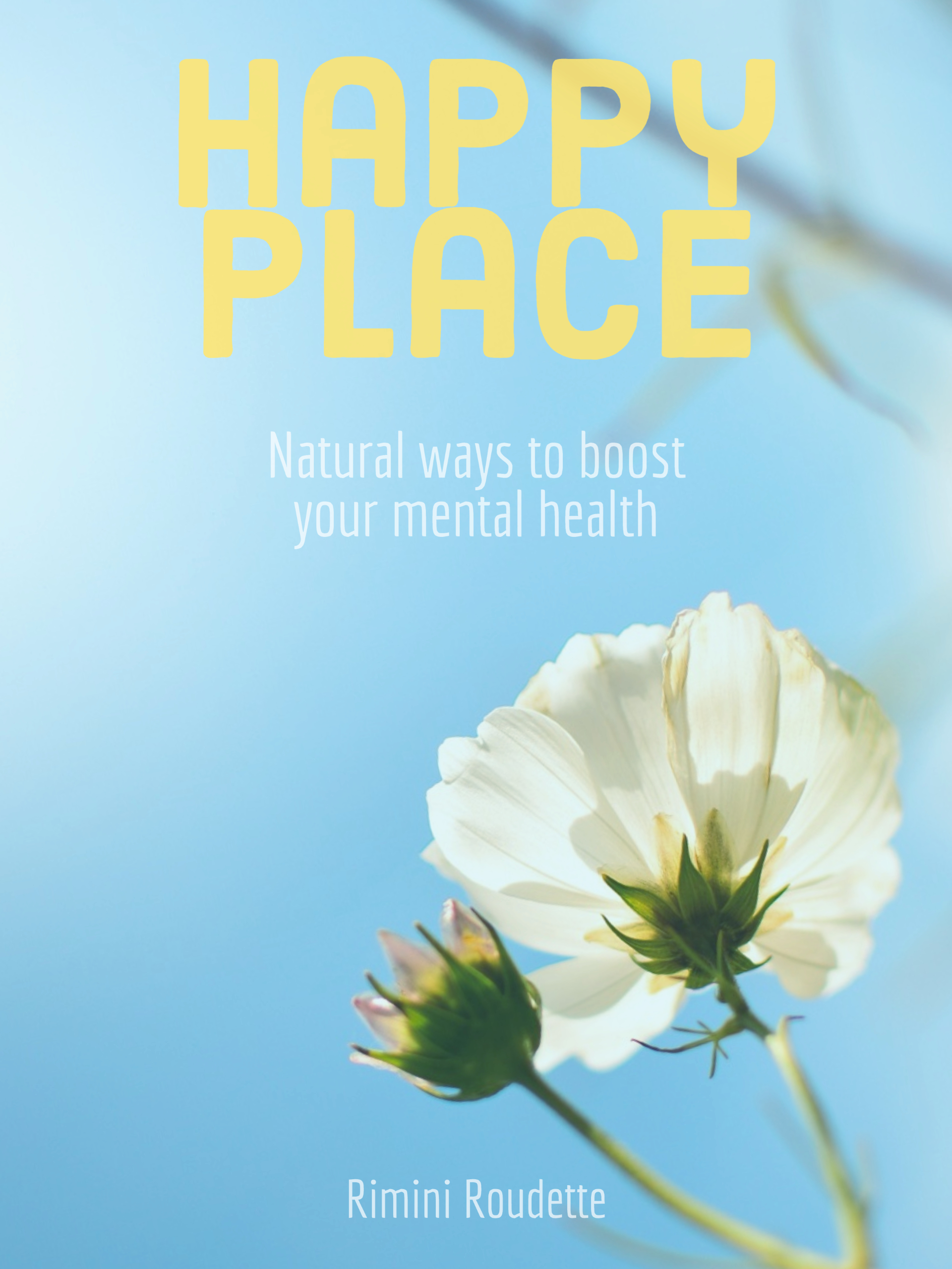 Find Your Happy Place…. 15 Natural Ways to Boost Your Mental Health